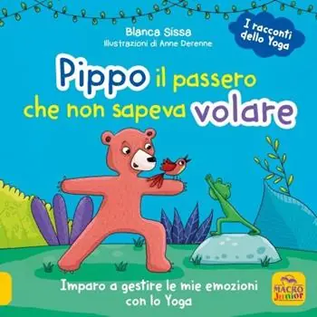 Nuova Collezione Pippo, il passero che non sapeva volare. Imparo a gestire le mie emozioni con lo Yoga. I racconti dello yoga