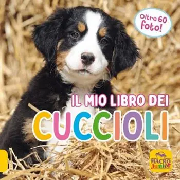 Consegna Rapida Il mio libro dei cuccioli. Ediz. illustrata