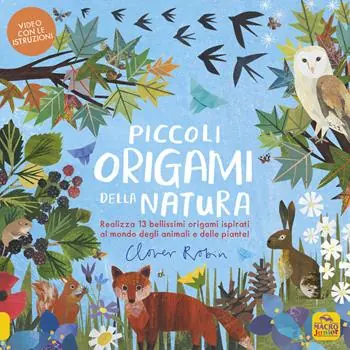 Piccoli origami della natura. Realizza 13 bellissimi origami ispirati al mondo degli animali e delle piante Ultime Pezzi