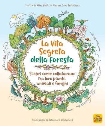 La vita segreta della foresta. Scopri come collaborano tra loro piante, animali e funghi Sconto
