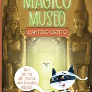 Magico museo. L‘Antico Egitto Nuova Collezione