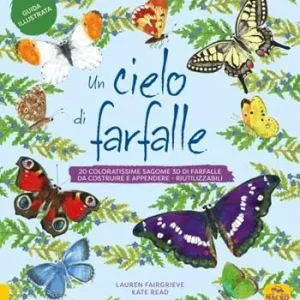 Offerta Del Giorno Un cielo di farfalle. 20 coloratissime sagome 3D di farfalle da costruire e appendere, riutilizzabili