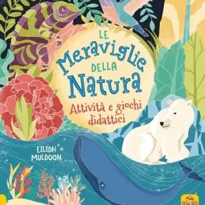 Offerta Lampo La meraviglie della natura. Attività e giochi didattici. Ediz. a colori