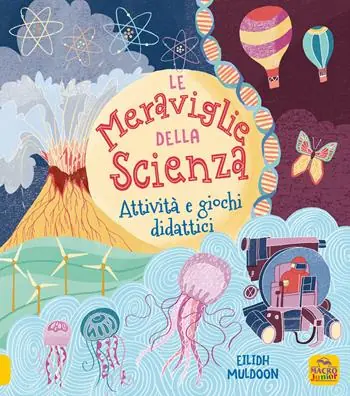 Le meraviglie della scienza. Attività e giochi didattici. Ediz. a colori Saldi