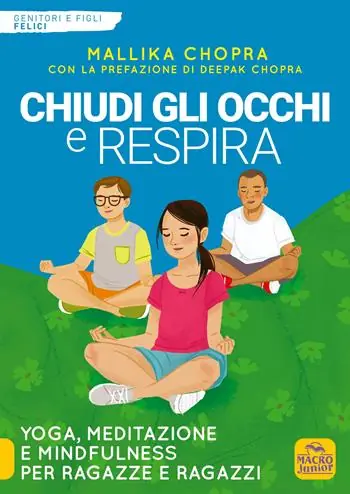 Solo Oggi Chiudi gli occhi e respira. Yoga, meditazione e Mindfulness per ragazze e ragazzi