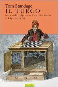 Prezzo Scontato Il turco. La vita e l‘epoca del famoso automa giocatore di scacchi del Diciottesimo secolo