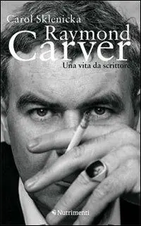 Ultima Occasione Raymond Carver. Una vita da scrittore