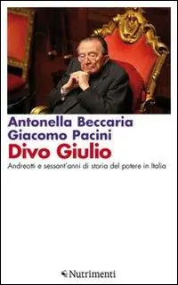 Professionale Divo Giulio. Andreotti e sessant‘anni di storia del potere in Italia