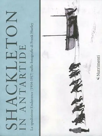 Shackleton in Antartide. La spedizione Endurance (1914-1917) nelle fotografie di Frank Hurley. Ediz. illustrata Nuovo Arrivo
