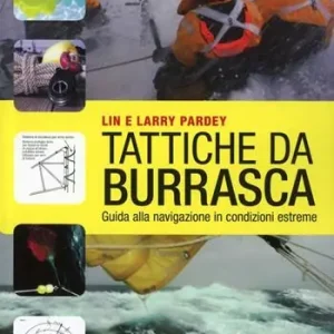 Tattiche da burrasca. Guida alla navigazione in condizioni estreme Prezzo Scontato