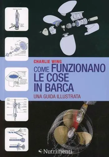 Come funzionano le cose in barca. Una guida illustrata Super Prezzo