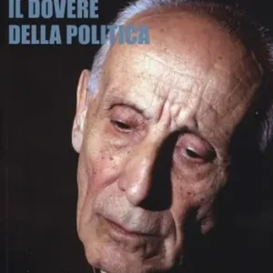 Bestseller Dossetti, il dovere della politica. Perché oggi non possiamo non dirci dossettiani
