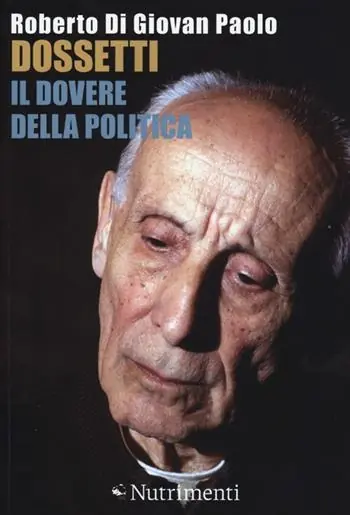 Bestseller Dossetti, il dovere della politica. Perché oggi non possiamo non dirci dossettiani