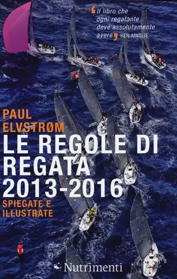 Le regole di regata 2013-2016 spiegate e illustrate Must-Have