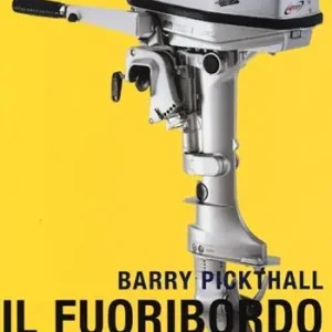 Il fuoribordo. Guida per individuare e risolvere ogni tipo di problema. Ediz. illustrata Vendita Finale