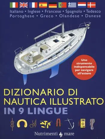 Dizionario di nautica illustrato in 9 lingue. Ediz. multilingue Offerta Limitata