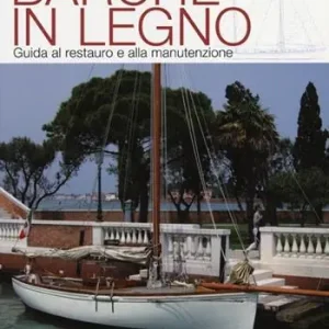 Economico Barche in legno. Guida al restauro e alla manutenzione. Ediz. illustrata