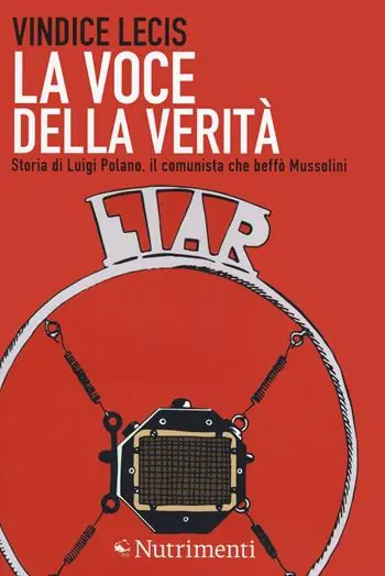 Spedizione Espresso La voce della verità. Storia di Luigi Polano, il comunista che beffò Mussolini
