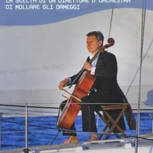 La musica del mare. La scelta di un direttore d‘orchestra di mollare gli ormeggi Professionale