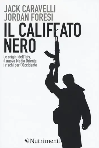 Il califfato nero. Le origini dell‘ISIS, il nuovo Medio Oriente, i rischi per l‘Occidente Compra Oggi Stesso