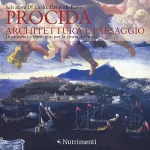 Spedito Oggi Procida. Architettura e paesaggio. Documenti e immagini per la storia dell‘isola. Ediz. a colori