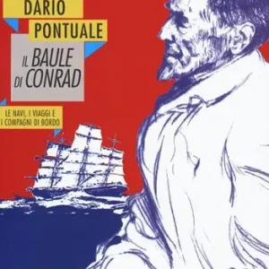 Il baule di Conrad. Le navi, i viaggi e i compagni di bordo Sconto