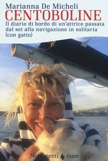 Centoboline. Il diario di bordo di un‘attrice passata dal set alla navigazione in solitaria (con gatto) Quantità Limitata
