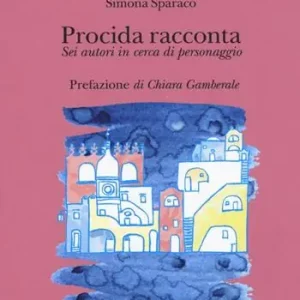 Più Venduto Procida racconta 2016. Sei autori in cerca di personaggio