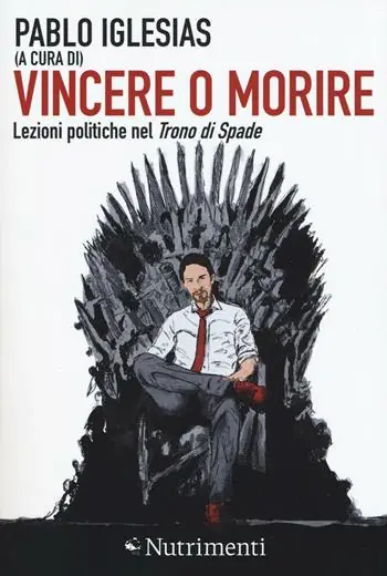 Vincere o morire. Lezioni politiche nel «Trono di spade» Professionale