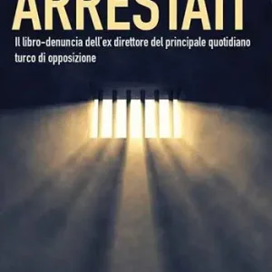 Acquista Ora Arrestati. Il libro-denuncia dell‘ex direttore del principale quotidiano turco di opposizione
