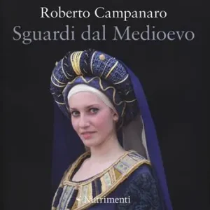 Sguardi dal Medioevo. Ediz. a colori Miglior Prezzo