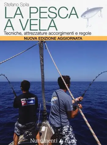 Promozione La pesca a vela. Tecniche, attrezzature, accorgimenti e regole. Nuova ediz.