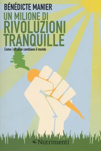 Un milione di rivoluzioni tranquille. Come i cittadini cambiano il mondo Prezzo Scontato