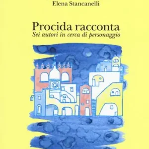 Ultime Pezzi Procida racconta 2017. Sei autori in cerca di personaggio