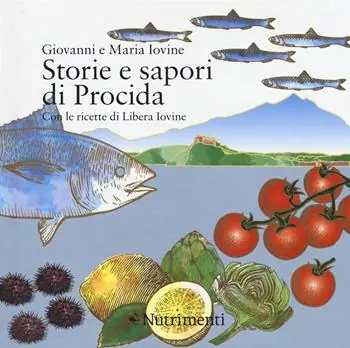 Offerta Speciale Storie e sapori di Procida. Con le ricette di Libera Iovine