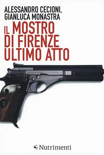 Novità Il mostro di Firenze. Ultimo atto. Ediz. ampliata