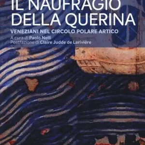 Il naufragio della Querina. Veneziani nel circolo polare artico Pagamento Sicuro