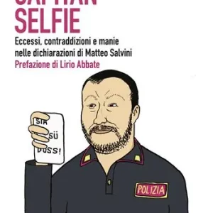 Consegna Rapida Capitan Selfie. Eccessi, contraddizioni e manie nelle dichiarazioni di Matteo Salvini