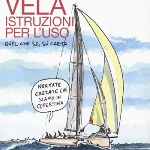 Nuova Collezione La vela. Istruzioni per l‘uso. Quel che so, su carta