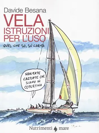 Nuova Collezione La vela. Istruzioni per l‘uso. Quel che so, su carta