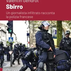Reso Gratuito Sbirro. Un giornalista infiltrato racconta la polizia francese