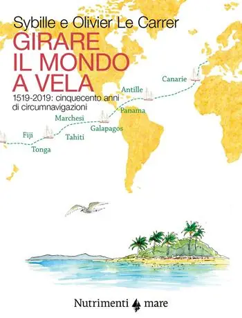 Non Perdere Girare il mondo a vela. 1519-2019 Cinquecento anni di circumnavigazioni