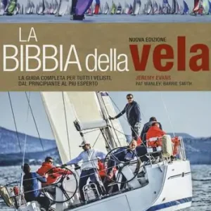 Spedizione Espresso La bibbia della vela. La guida completa per tutti i velisti, dal principiante al più esperto. Nuova ediz.