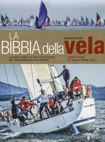 Spedizione Espresso La bibbia della vela. La guida completa per tutti i velisti, dal principiante al più esperto. Nuova ediz.
