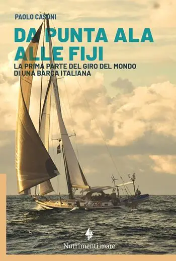 Da Punta Ala alle Fiji. La prima parte del giro del mondo di una barca italiana Nuovo Arrivo