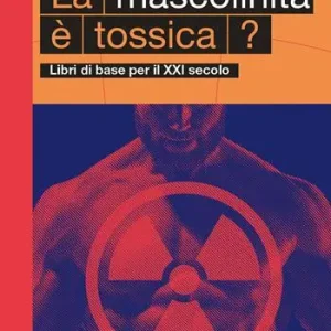 La mascolinità è tossica? Libri di base per il XXI secolo Promo Stagionale