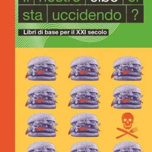 Più Venduto Il nostro cibo ci sta uccidendo? Libri di base per il XXI secolo