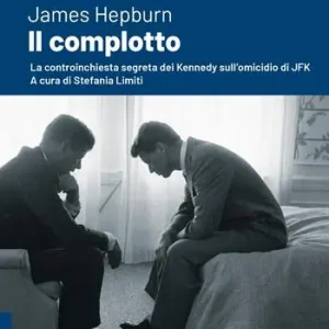 Economico Il complotto. La controinchiesta segreta dei Kennedy sull‘omicidio di JFK. Nuova ediz.