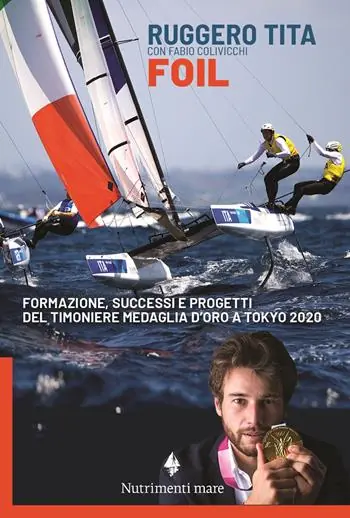 Foil. Formazione, successi e progetti del timoniere medaglia d‘oro a Tokyo 2020 Promozione Esclusiva
