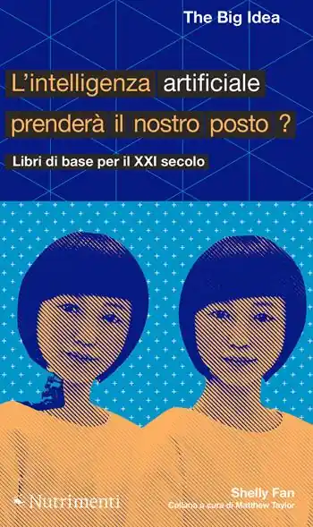 Non Perdere L‘intelligenza artificiale prenderà il nostro posto?